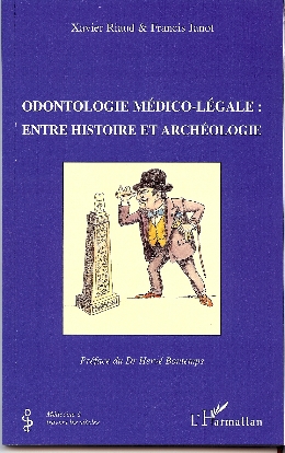 Xavier Riaud - Histoire de la médecine - Odontologie médico-légale : entre histoire et archéologie